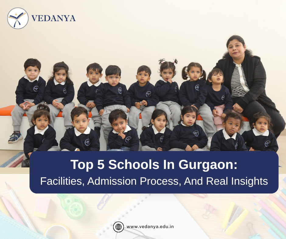 Top 5 Schools In Gurgaon: Facilities, Admission Process, And Real Insights