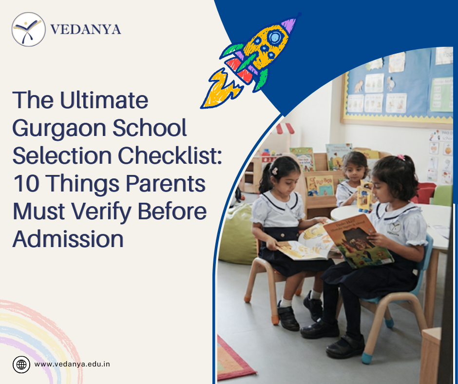 The Ultimate Gurgaon School Selection Checklist: 10 Things Parents Must Verify Before Admission