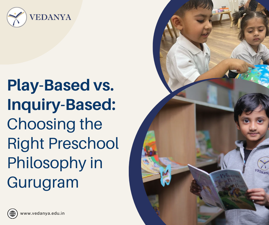 Play-Based vs. Inquiry-Based: Choosing the Right Preschool Philosophy in Gurugram